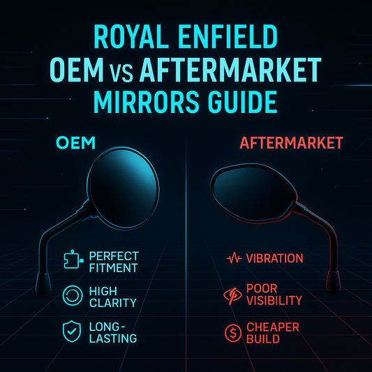 OEM vs Aftermarket Mirrors for Royal Enfield – Which One Should You Trust?